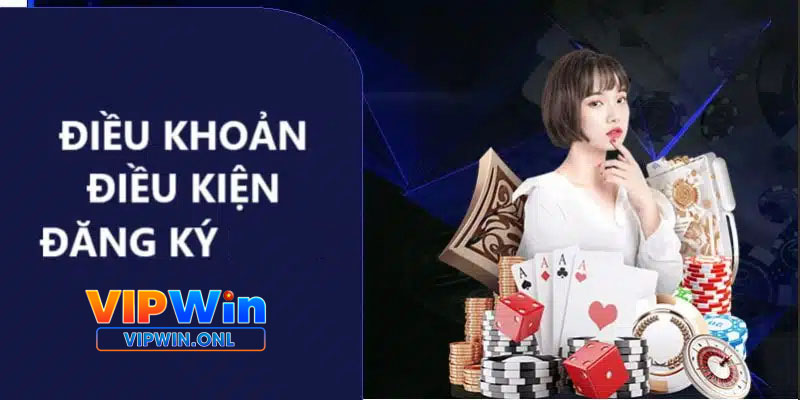 Điều kiện cần có để có thể đăng ký tài khoản Vipwin