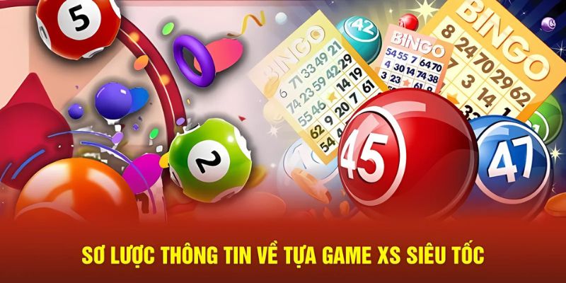 Tìm hiểu về xổ số siêu tốc là gì?
