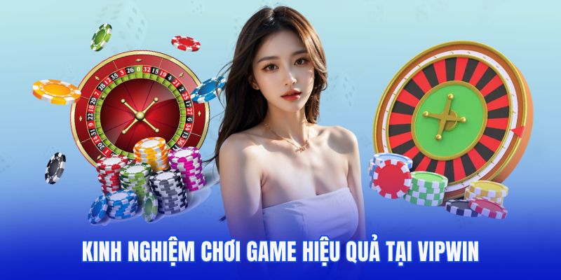Hướng dẫn chơi game hiệu quả tại VIPWIN